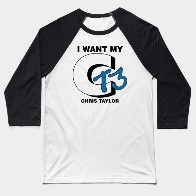 I Want My CT3 Baseball T-Shirt by Ravinerockers